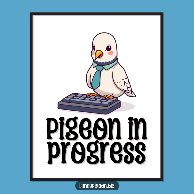 Funny Pigeon Office Poster: Keyboard Pecking Humor Wall Art!