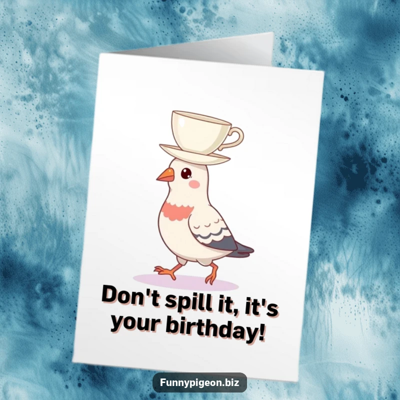 Funny Free Printable Birthday Card showing a pigeon carefully balancing a teacup on its head while strutting with confidence.